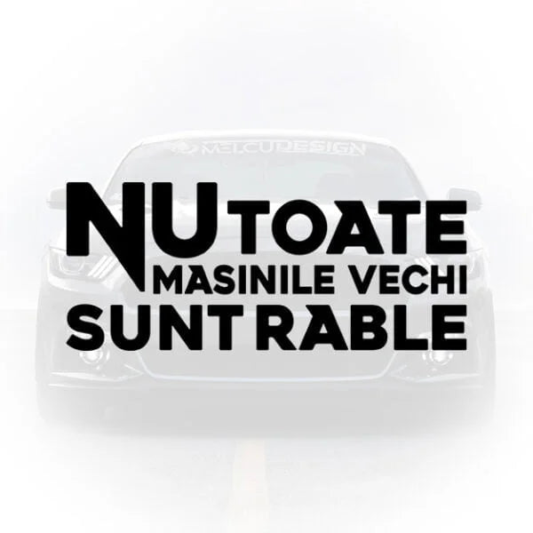 Sticker auto cu mesajul optimist Nu toate masinile vechi sunt rable pentru fanii youngtimer