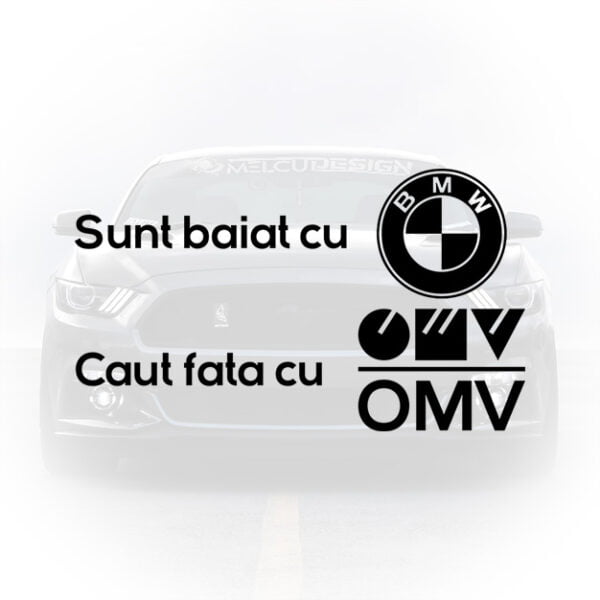 Sticker Auto „Sunt Băiat cu BMW, Caut Fata cu OMV” – Design Amuzant