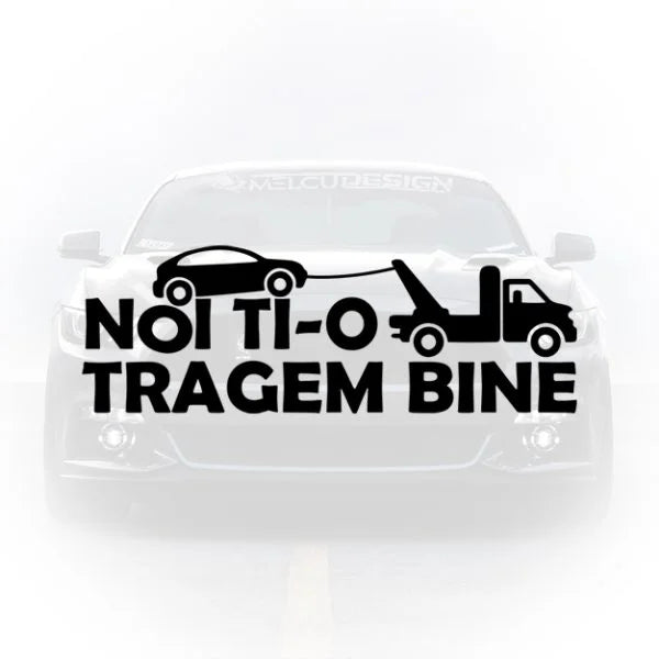 Sticker auto cu textul amuzant Noi ți-o tragem bine și grafica unei platforme de tractare, aplicat pe o mașină.