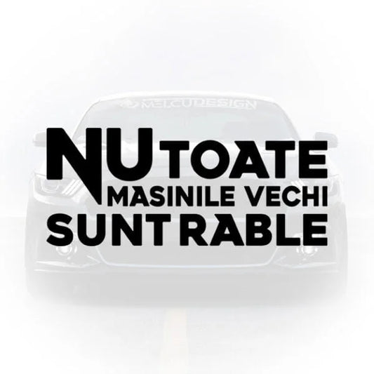 Sticker auto cu mesajul optimist Nu toate masinile vechi sunt rable pentru fanii youngtimer