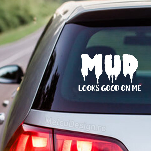 – Decal tuning SUV 4x4 cu text MUD Looks Good On Me
