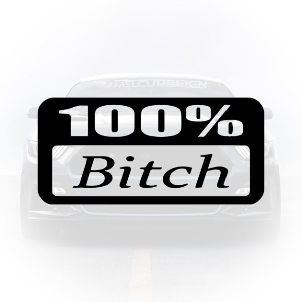 sticker auto 100 bitch mesaj cu atitudine pe masina
