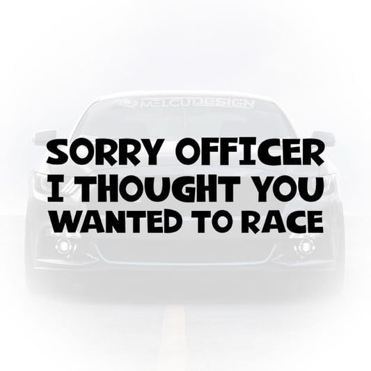 sticker auto amuzant sorry officer i thought you wanted to race luneta