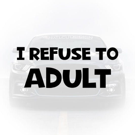 sticker auto i refuse to adult design amuzant rebel autocolant masina