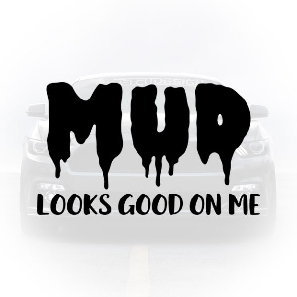 – Decal tuning SUV 4x4 cu text MUD Looks Good On Me
