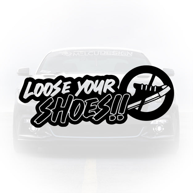 Sticker auto - Loose Your Shoes - mesaj haios pentru mașină
