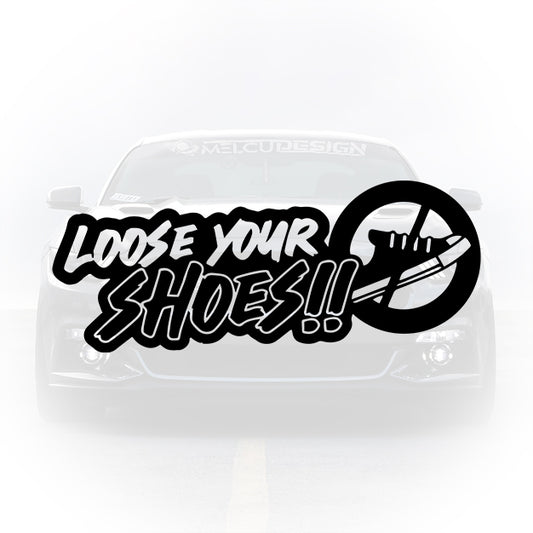 Sticker auto - Loose Your Shoes - mesaj haios pentru mașină
