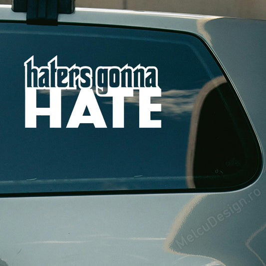 autocolant masina mesaj motivațional haters gonna hate
